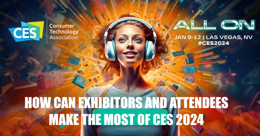 Ultimate Success Tips Exhibitors and Attendees Should Take During and After CES Event
